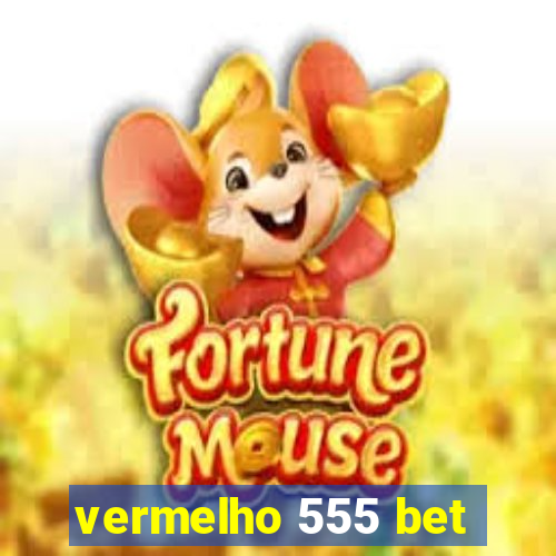 vermelho 555 bet